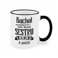 Bacha, mám šílenou sestru